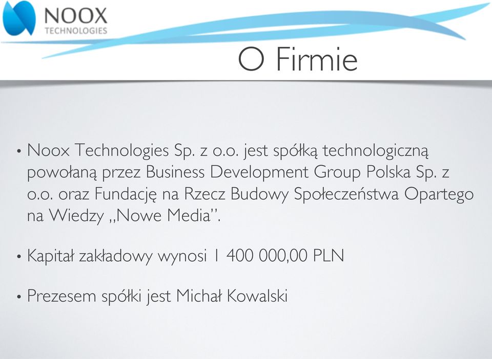 ogies Sp. z o.o. jest spółką technologiczną powołaną przez Business
