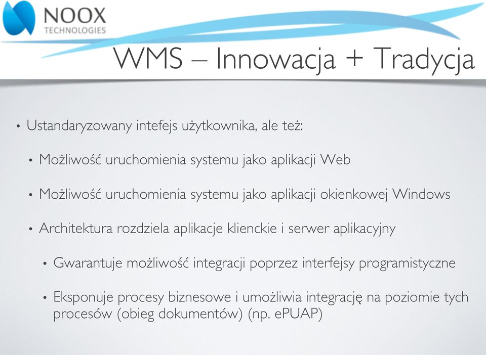 aplikacje klienckie i serwer aplikacyjny Gwarantuje możliwość integracji poprzez interfejsy