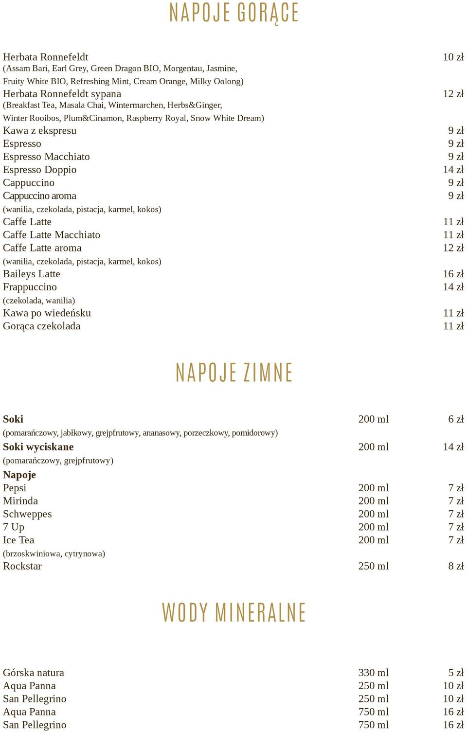 (wanilia, czekolada, pistacja, karmel, kokos) Caffe Latte Caffe Latte Macchiato Caffe Latte aroma (wanilia, czekolada, pistacja, karmel, kokos) Baileys Latte Frappuccino (czekolada, wanilia) Kawa po