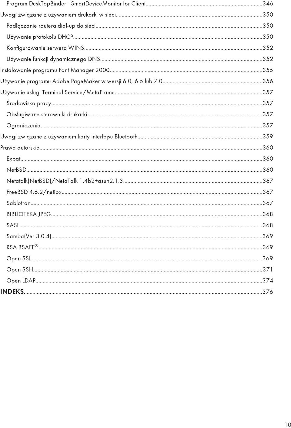 ..357 Środowisko pracy...357 Obsługiwane sterowniki drukarki...357 Ograniczenia...357 Uwagi związane z używaniem karty interfejsu Bluetooth...359 Prawa autorskie...360 Expat...360 NetBSD.