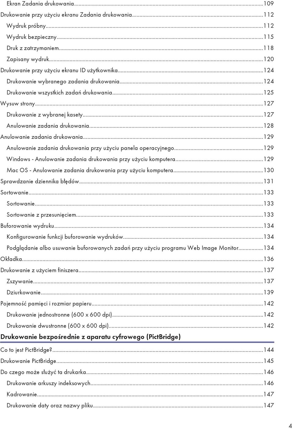 ..127 Anulowanie zadania drukowania...128 Anulowanie zadania drukowania...129 Anulowanie zadania drukowania przy użyciu panela operacyjnego.