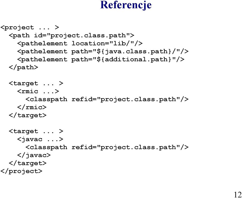 path}/"/> <pathelement path="${additional.path}"/> </path> <target... > <rmic.