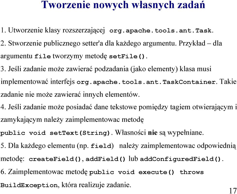 Takie zadanie nie może zawierać innych elementów. 4. Jeśli zadanie może posiadać dane tekstowe pomiędzy tagiem otwierającym i zamykającym należy zaimplementowac metodę public void settext(string).