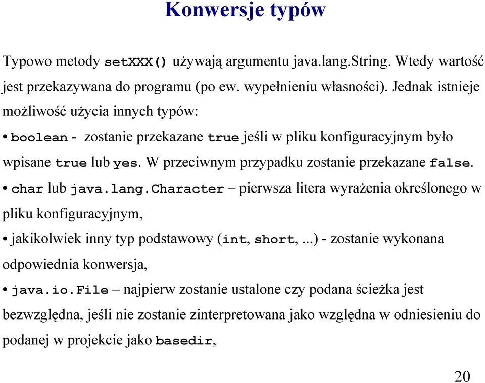 W przeciwnym przypadku zostanie przekazane false. char lub java.lang.