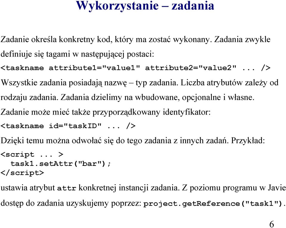 Liczba atrybutów zależy od rodzaju zadania. Zadania dzielimy na wbudowane, opcjonalne i własne.