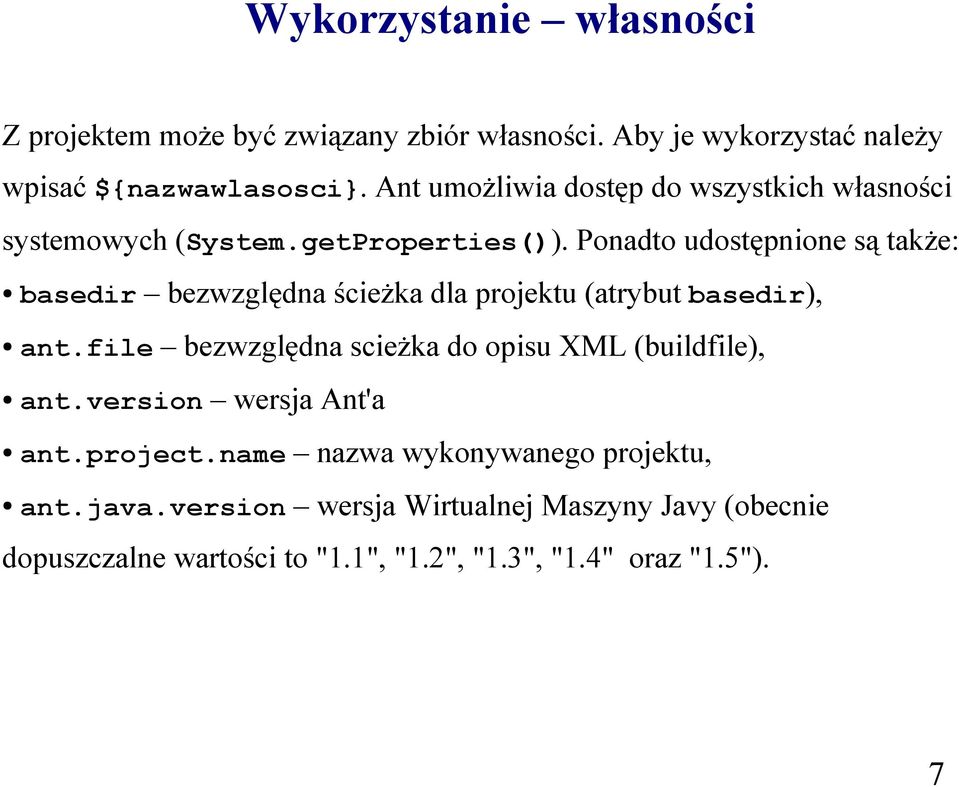 Ponadto udostępnione są także: basedir bezwzględna ścieżka dla projektu (atrybut basedir), ant.