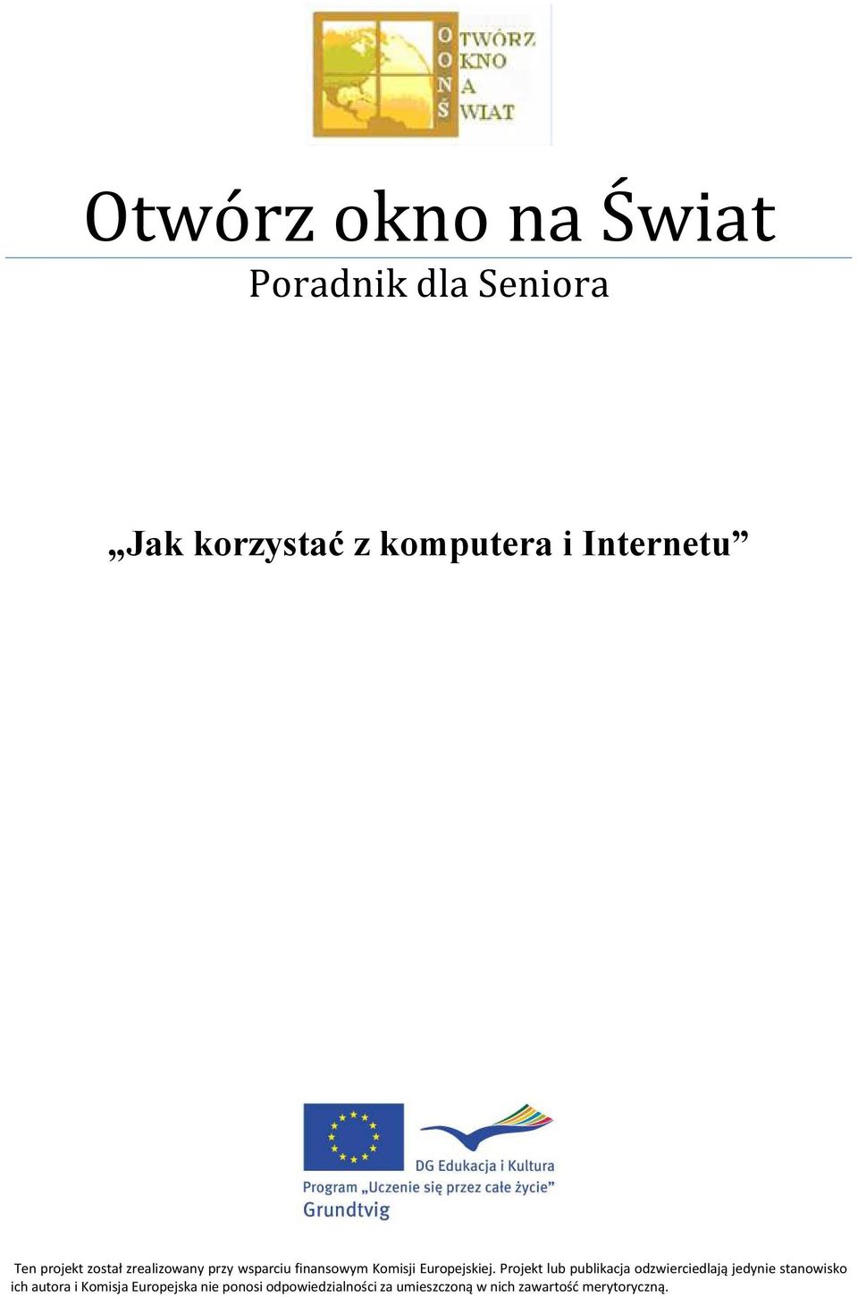 Projekt lub publikacja odzwierciedlają jedynie stanowisko ich autora i Komisja