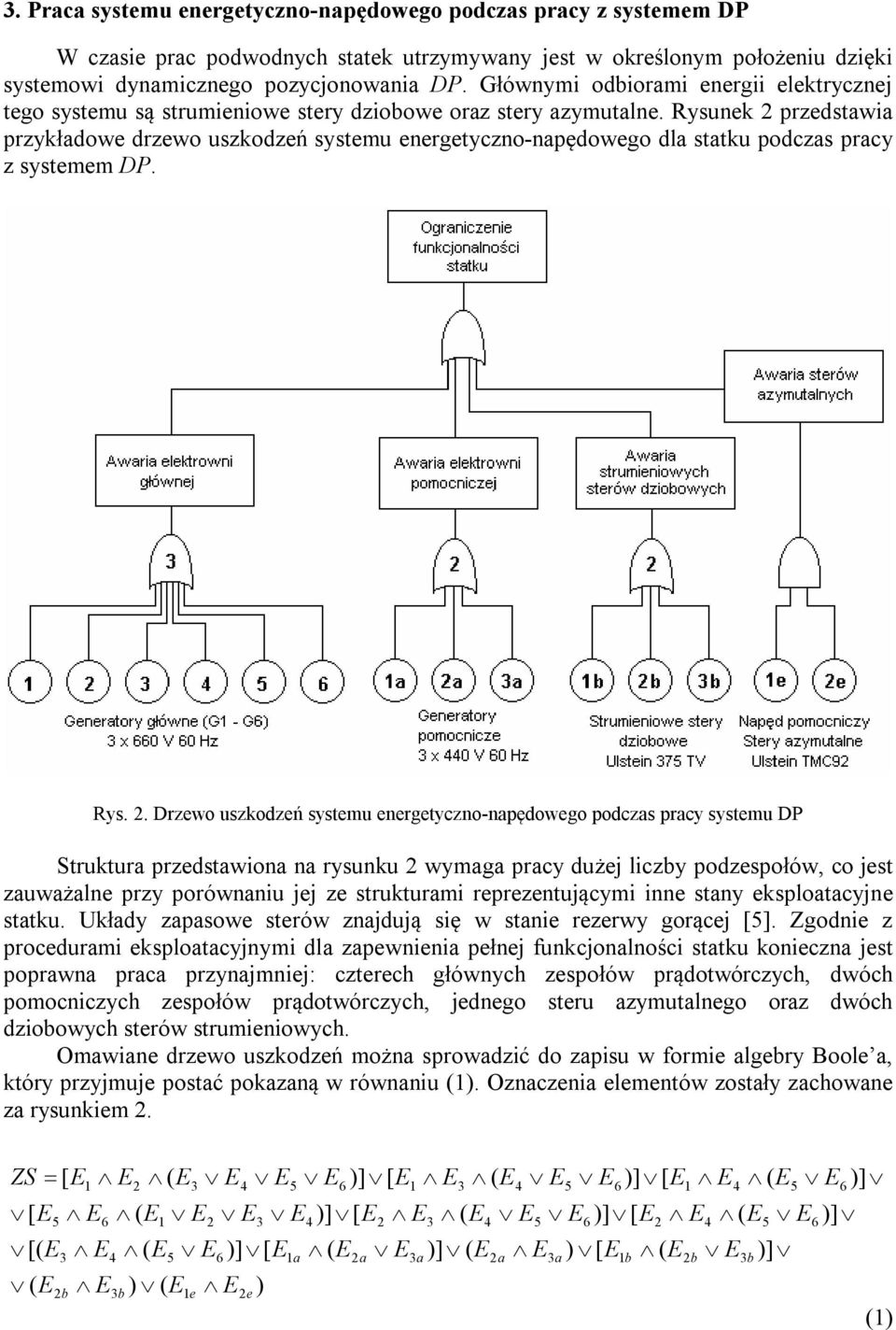 Rysunek przedstwi przykłdowe drzewo uszkodzeń systemu energetyczno-npędowego dl sttku podczs prcy z systemem DP. Rys.