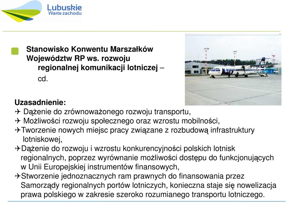 infrastruktury lotniskowej, Dążenie do rozwoju i wzrostu konkurencyjności polskich lotnisk regionalnych, poprzez wyrównanie możliwości dostępu do funkcjonujących w Unii