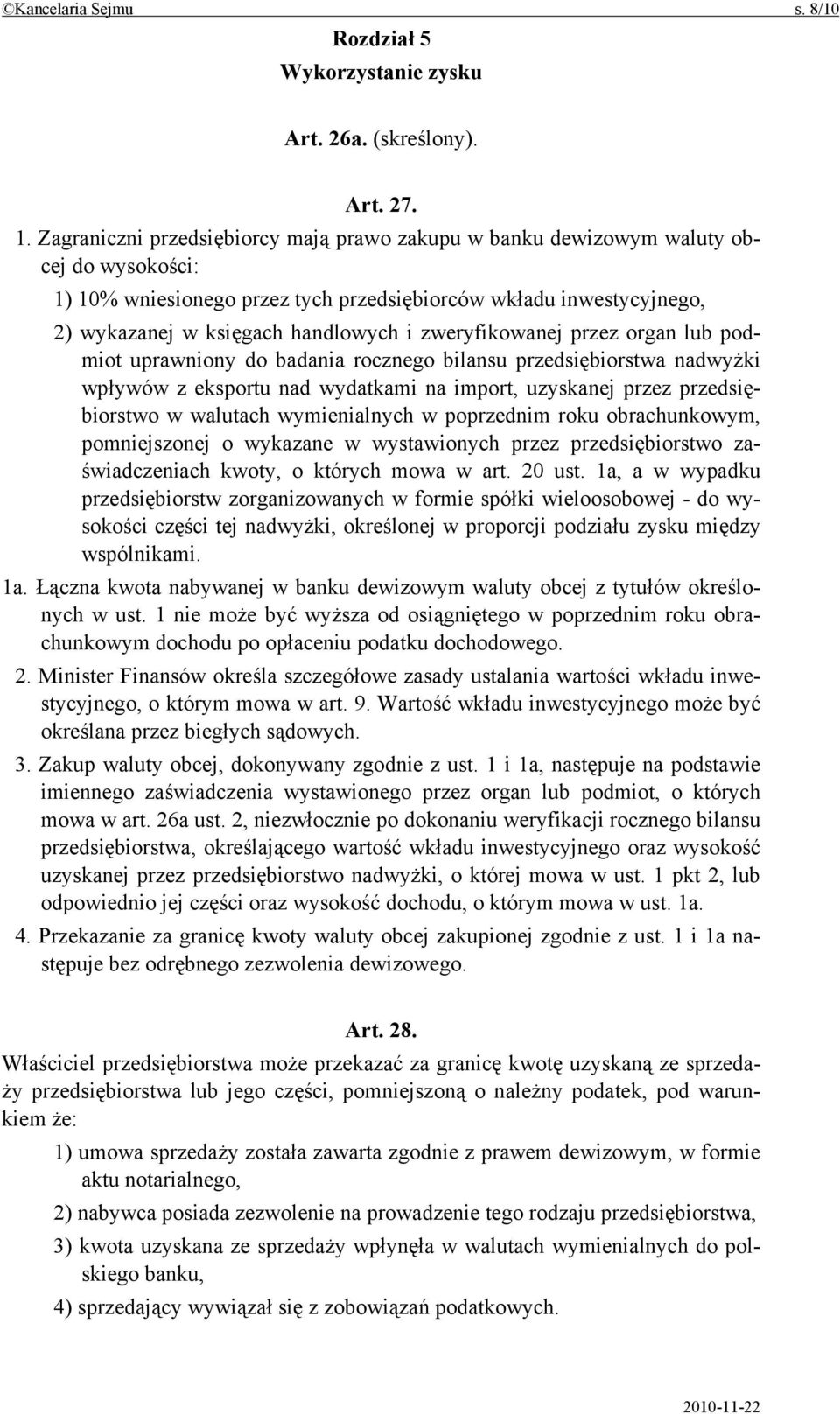 zweryfikowanej przez organ lub podmiot uprawniony do badania rocznego bilansu przedsiębiorstwa nadwyżki wpływów z eksportu nad wydatkami na import, uzyskanej przez przedsiębiorstwo w walutach