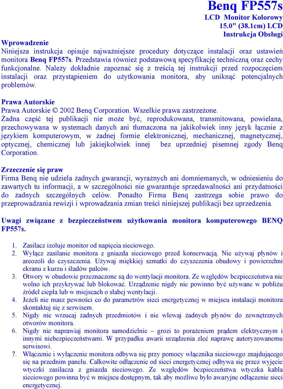 Należy dokładnie zapoznać się z treścią tej instrukcji przed rozpoczęciem instalacji oraz przystąpieniem do użytkowania monitora, aby uniknąć potencjalnych problemów.