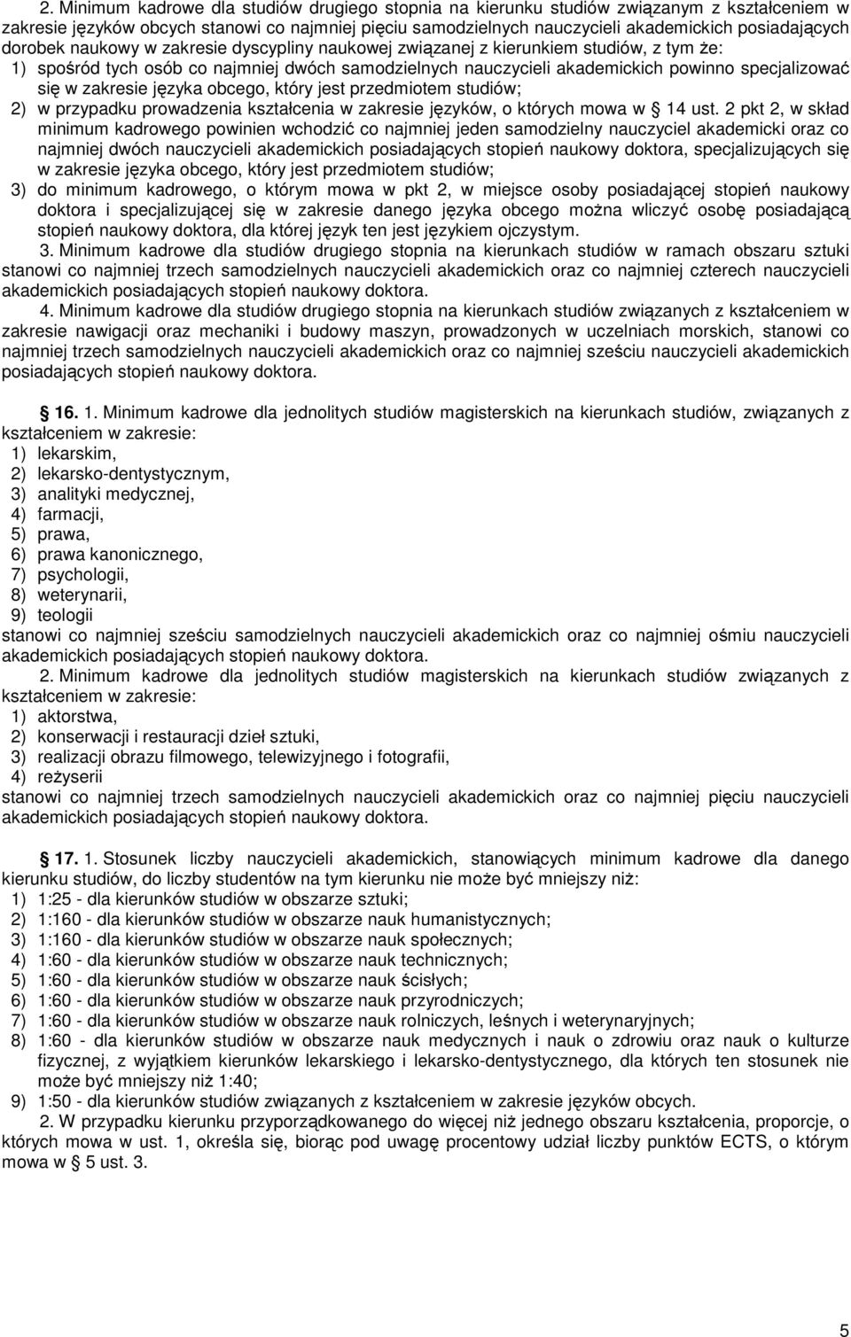 zakresie języka obcego, który jest przedmiotem studiów; 2) w przypadku prowadzenia kształcenia w zakresie języków, o których mowa w 14 ust.