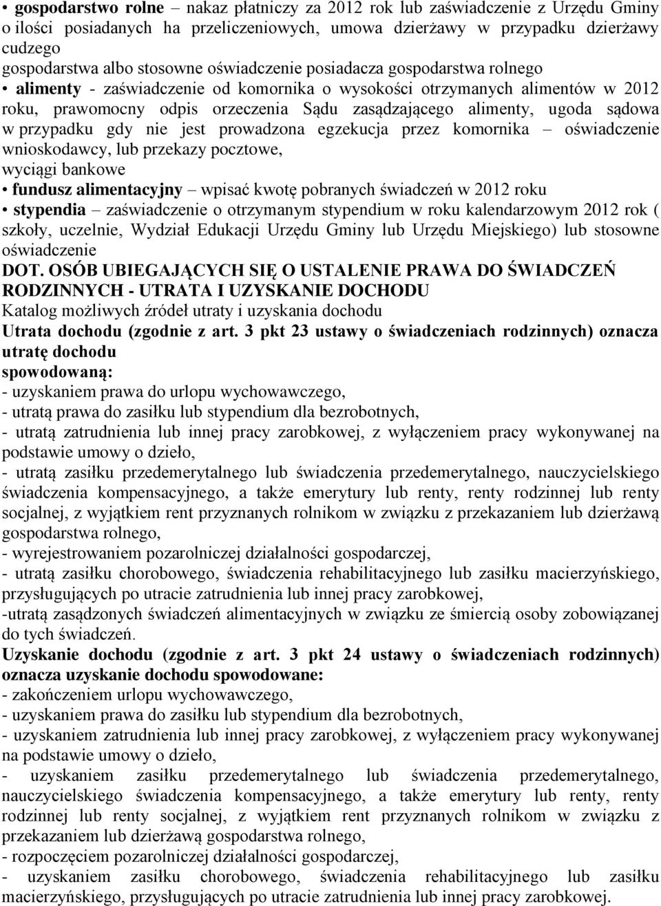 w przypadku gdy nie jest prowadzona egzekucja przez komornika oświadczenie wnioskodawcy, lub przekazy pocztowe, wyciągi bankowe fundusz alimentacyjny wpisać kwotę pobranych świadczeń w 2012 roku