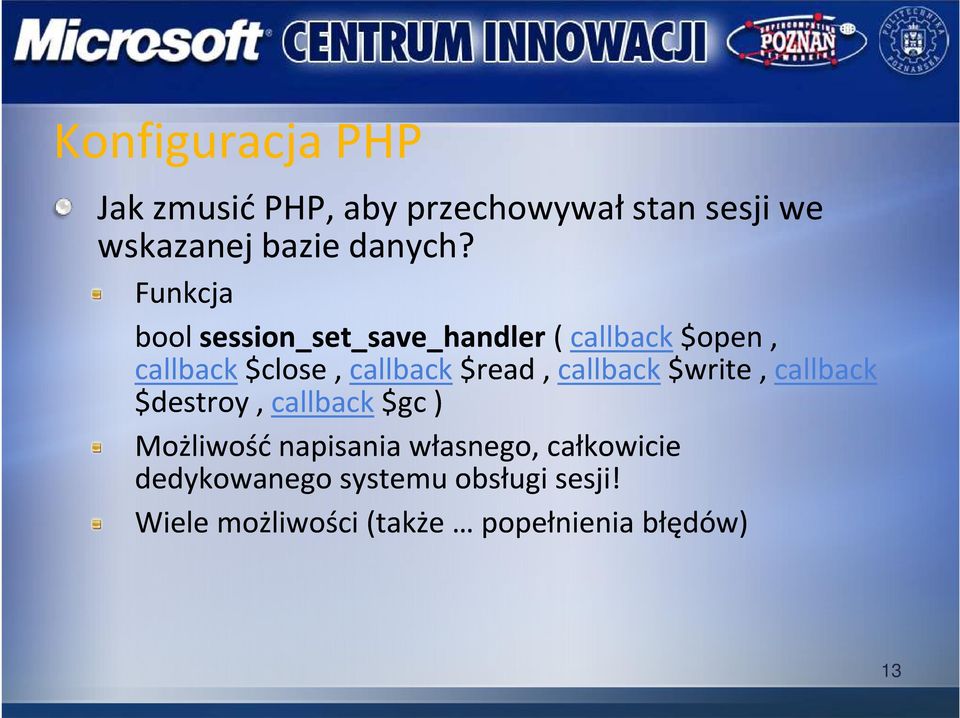 callback $write, callback $destroy, callback $gc) Możliwość napisania własnego,