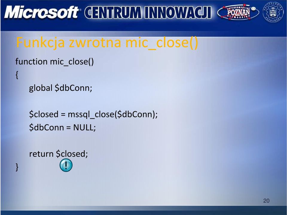 $dbconn; $closed =