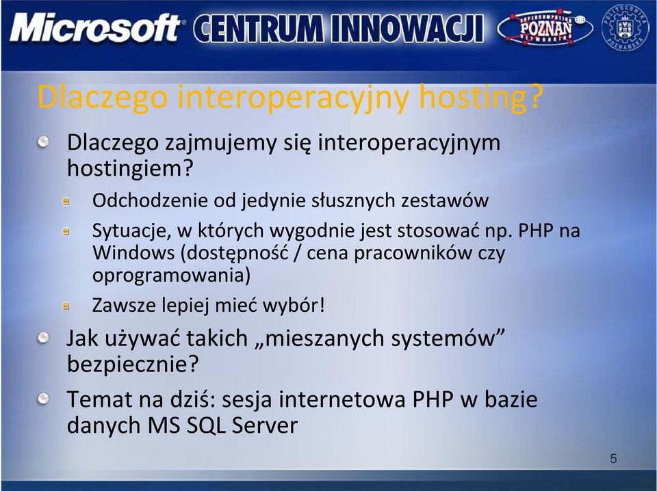 PHP na Windows (dostępność / cena pracowników czy oprogramowania) Zawsze lepiej mieć wybór!