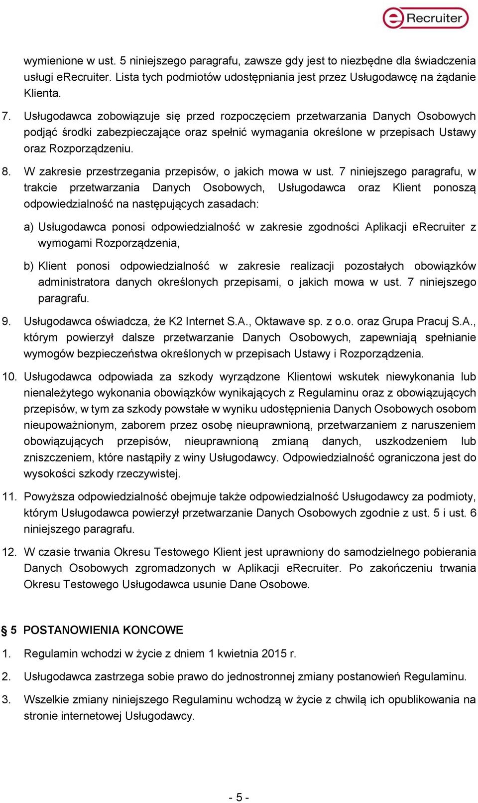 W zakresie przestrzegania przepisów, o jakich mowa w ust.