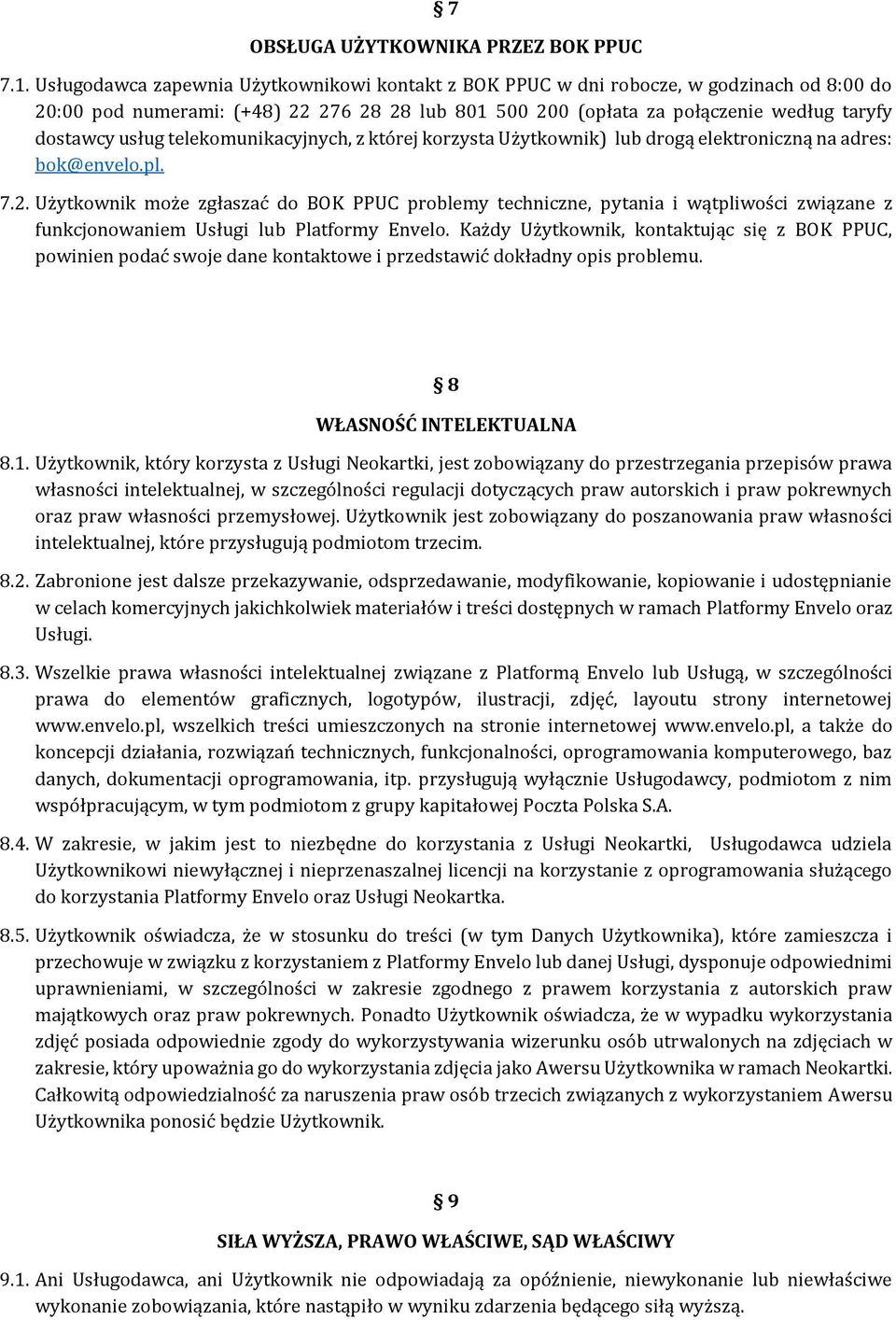 telekomunikacyjnych, z której korzysta Użytkownik) lub drogą elektroniczną na adres: bok@envelo.pl. 7.2.