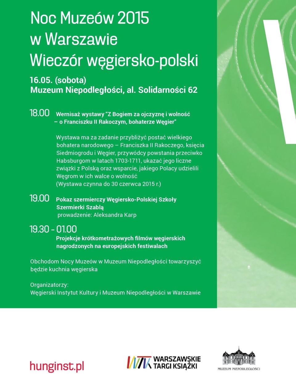 Siedmiogrodu i Węgier, przywódcy powstania przeciwko Habsburgom w latach 1703-1711, ukazać jego liczne związki z Polską oraz wsparcie, jakiego Polacy udzielili Węgrom w ich walce o wolność (Wystawa