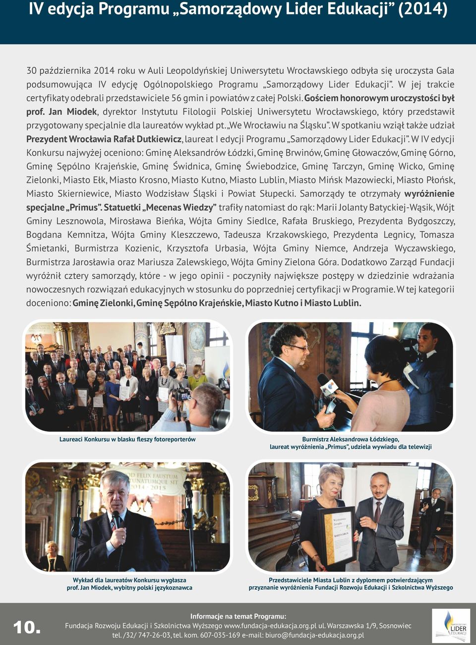 Jan Miodek, dyrektor Instytutu Filologii Polskiej Uniwersytetu Wrocławskiego, który przedstawił przygotowany specjalnie dla laureatów wykład pt. We Wrocławiu na Śląsku.
