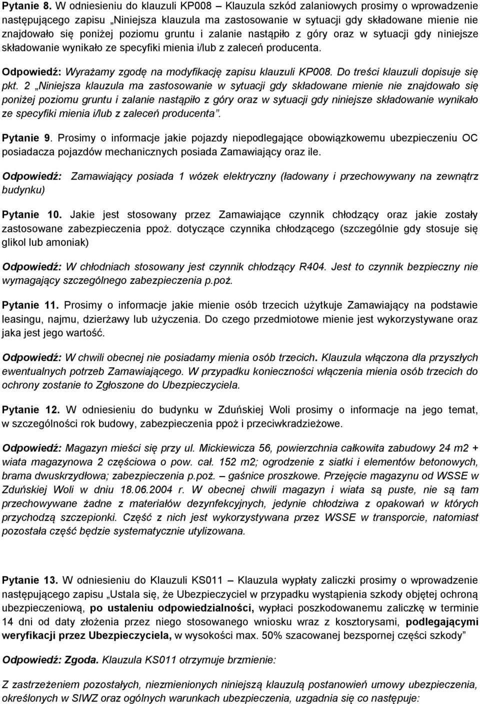 poziomu gruntu i zalanie nastąpiło z góry oraz w sytuacji gdy niniejsze składowanie wynikało ze specyfiki mienia i/lub z zaleceń producenta.