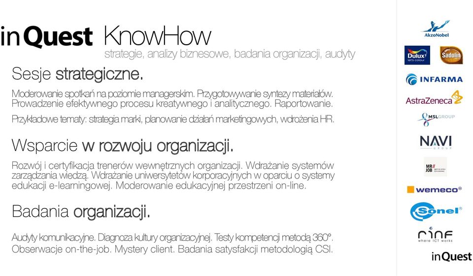 Wdrażanie systemów zarządzania wiedzą. Wdrażanie uniwersytetów korporacyjnych w oparciu o systemy edukacji e-learningowej. Moderowanie edukacyjnej przestrzeni on-line.! Badania organizacji.