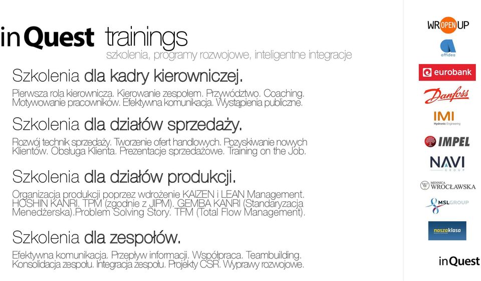 Prezentacje sprzedażowe. Training on the Job. Szkolenia dla działów produkcji. Organizacja produkcji poprzez wdrożenie KAIZEN i LEAN Management. HOSHIN KANRI. TPM (zgodnie z JIPM).