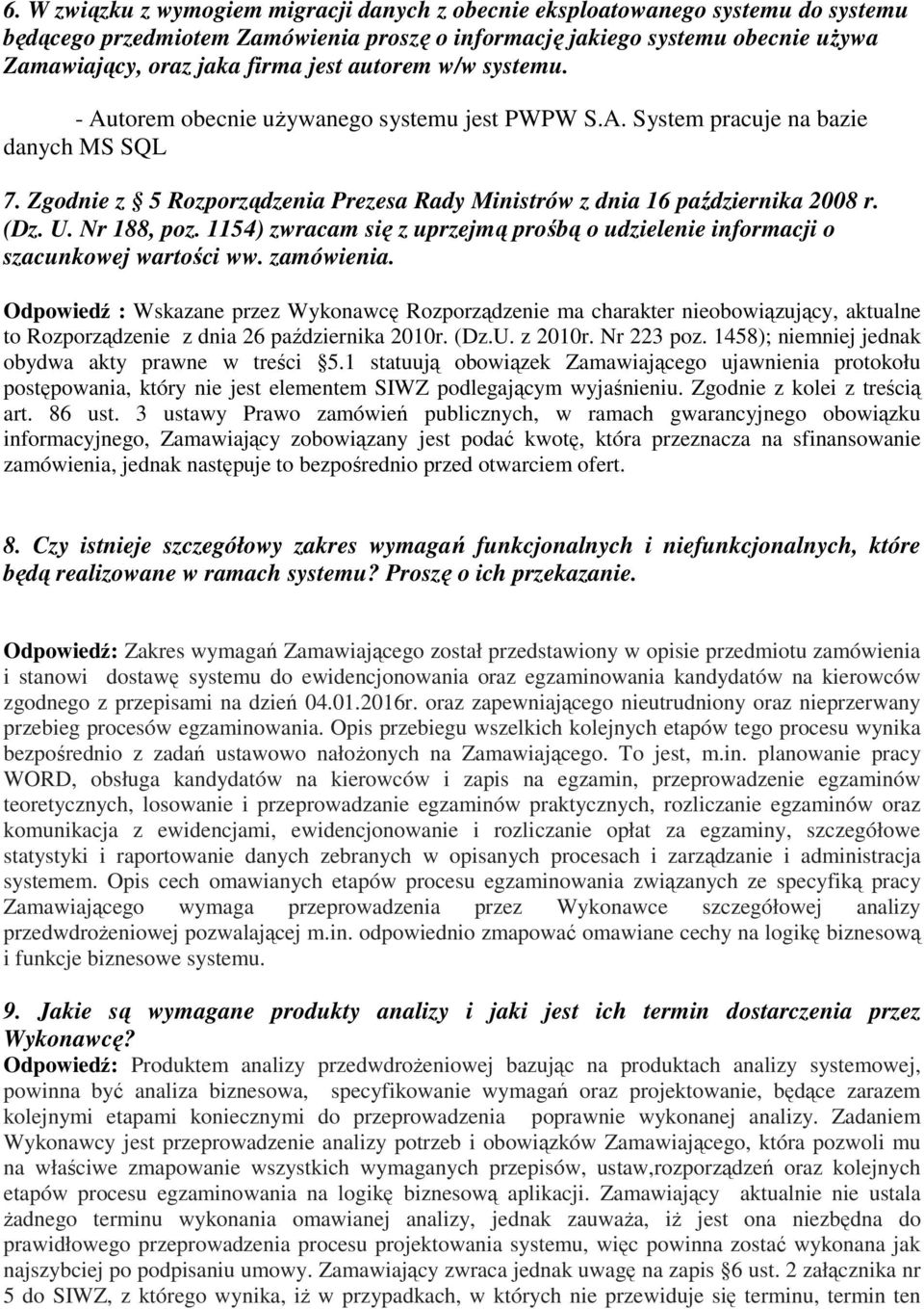 (Dz. U. Nr 188, poz. 1154) zwracam się z uprzejmą prośbą o udzielenie informacji o szacunkowej wartości ww. zamówienia.