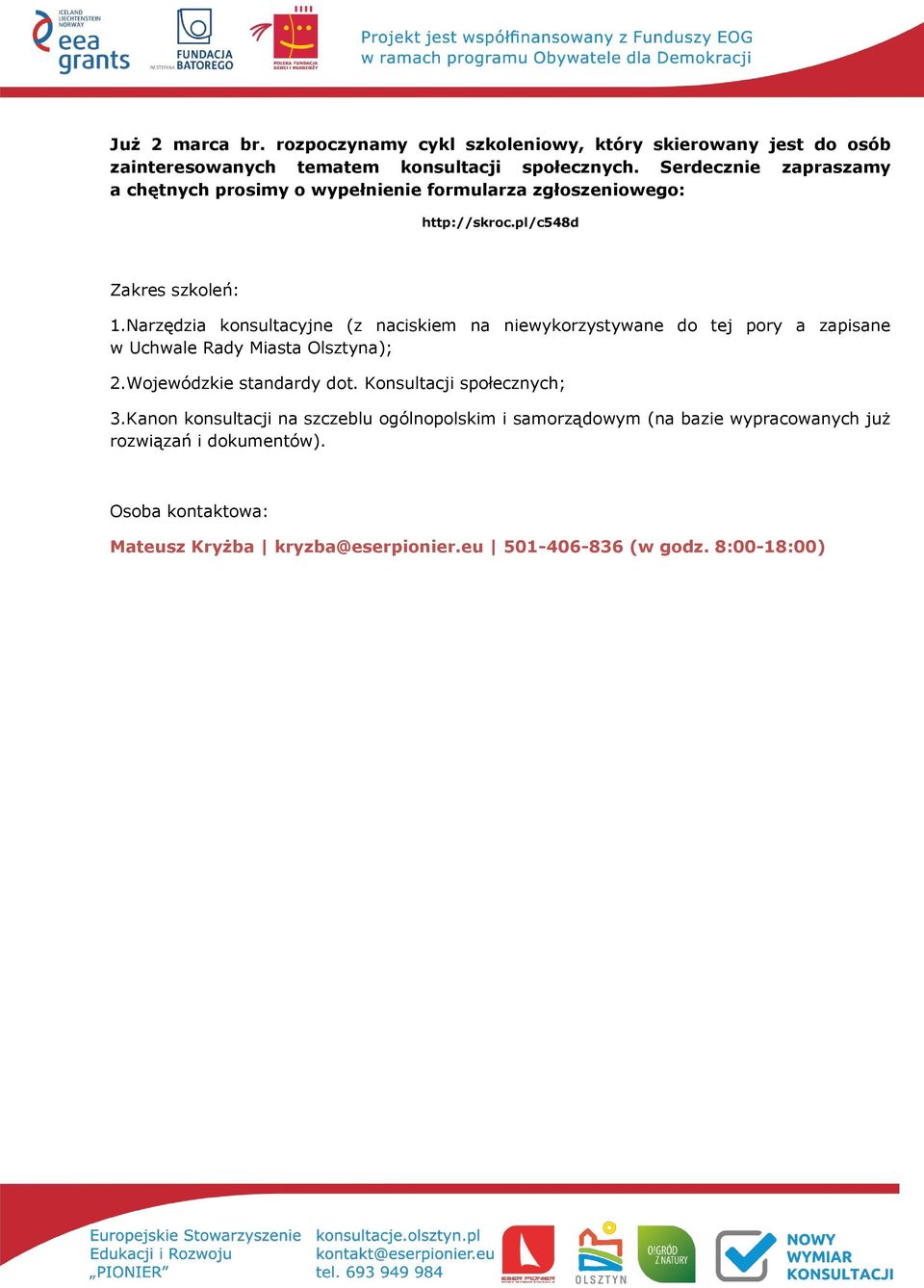 Narzędzia konsultacyjne (z naciskiem na niewykorzystywane do tej pory a zapisane w Uchwale Rady Miasta Olsztyna); 2.Wojewódzkie standardy dot.