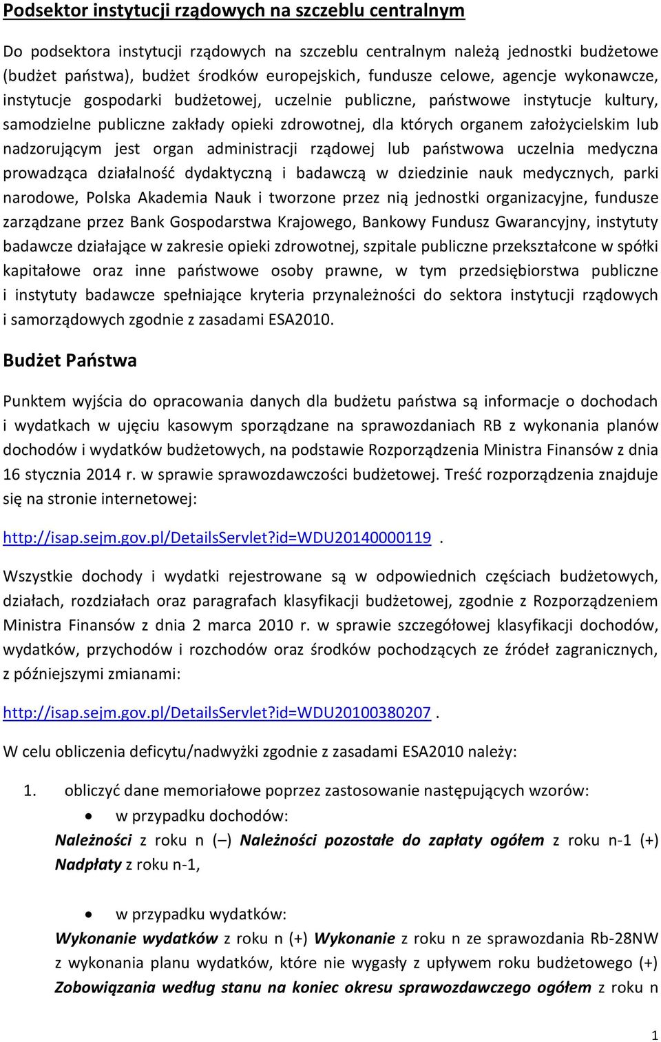 nadzorującym jest organ administracji rządowej lub państwowa uczelnia medyczna prowadząca działalność dydaktyczną i badawczą w dziedzinie nauk medycznych, parki narodowe, Polska Akademia Nauk i