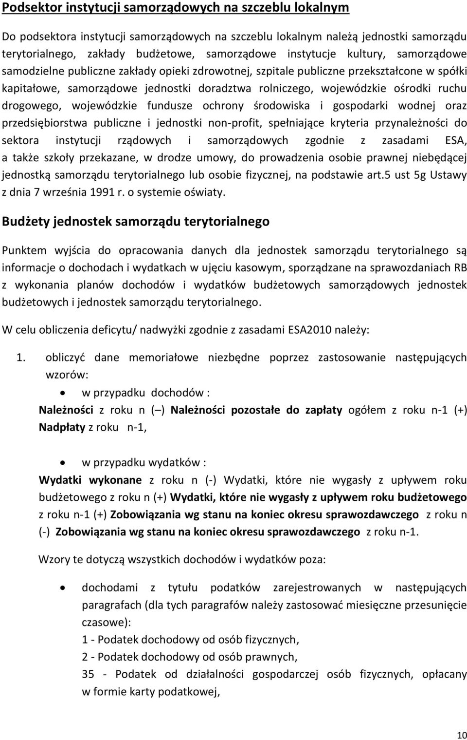 ruchu drogowego, wojewódzkie fundusze ochrony środowiska i gospodarki wodnej oraz przedsiębiorstwa publiczne i jednostki non-profit, spełniające kryteria przynależności do sektora instytucji