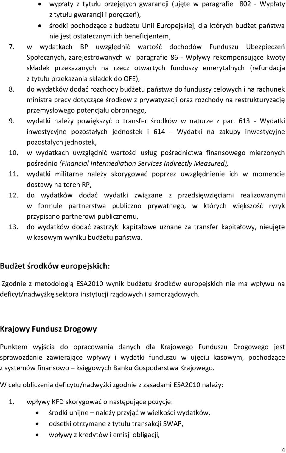 w wydatkach BP uwzględnić wartość dochodów Funduszu Ubezpieczeń Społecznych, zarejestrowanych w paragrafie 86 - Wpływy rekompensujące kwoty składek przekazanych na rzecz otwartych funduszy