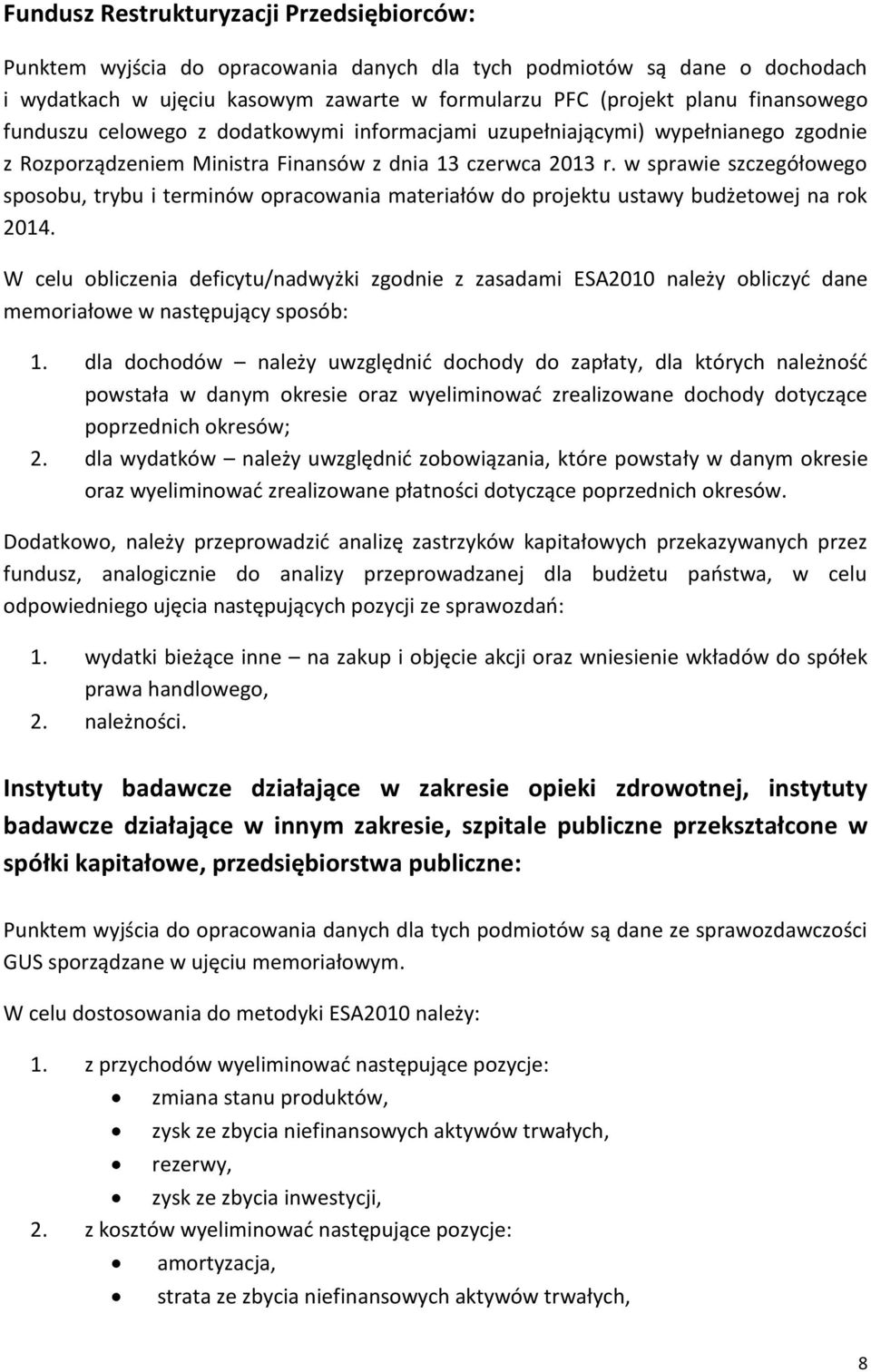 w sprawie szczegółowego sposobu, trybu i terminów opracowania materiałów do projektu ustawy budżetowej na rok 2014.