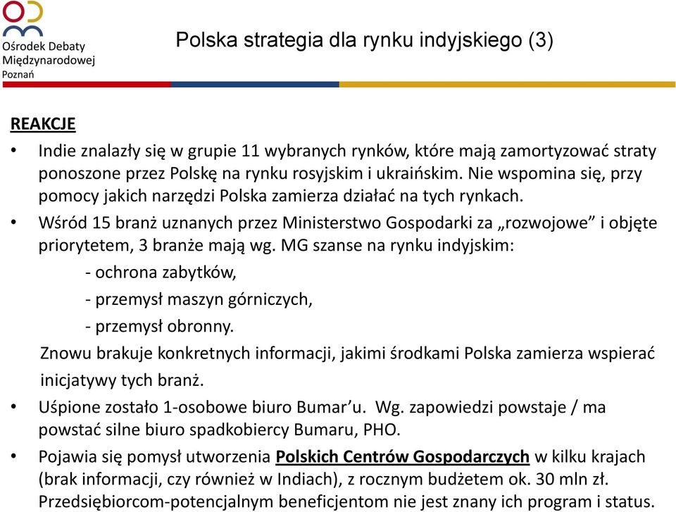MG szanse na rynku indyjskim: - ochrona zabytków, - przemysł maszyn górniczych, - przemysł obronny.