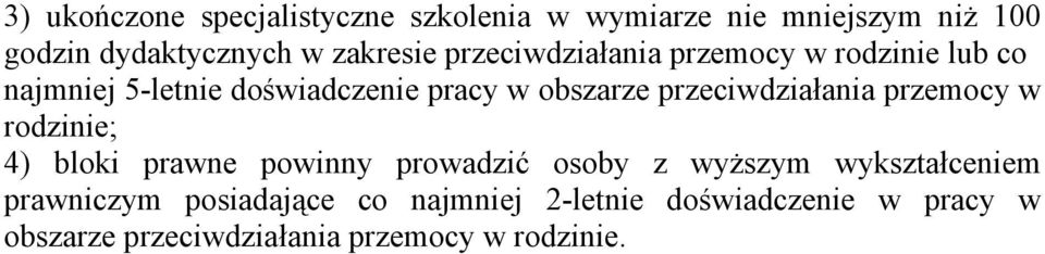 przeciwdziałania przemocy w rodzinie; 4) bloki prawne powinny prowadzić osoby z wyższym wykształceniem