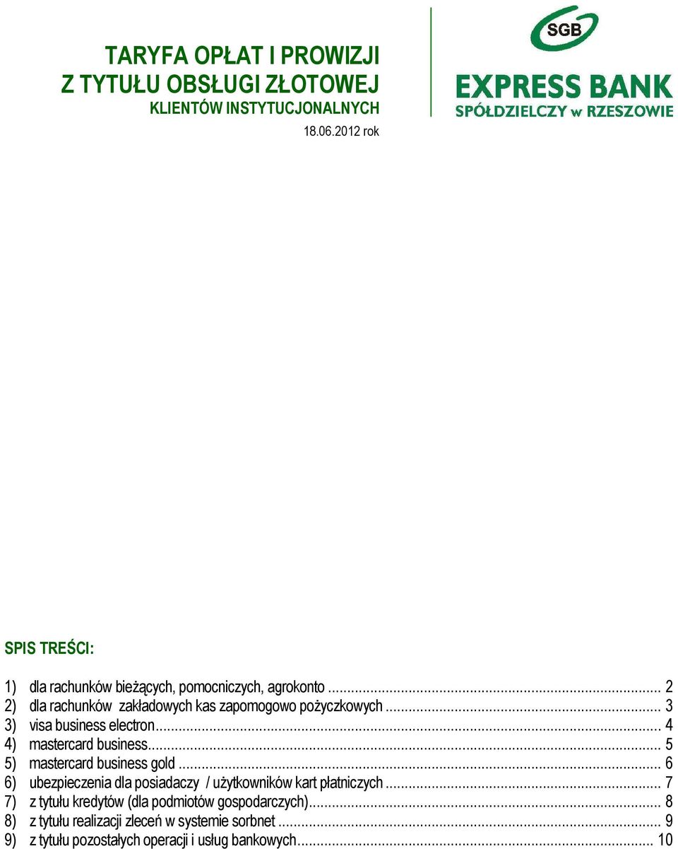 .. 2 2) dla rachunków zakładowych kas zapomogowo pożyczkowych... 3 3) visa business electron... 4 4) mastercard business.