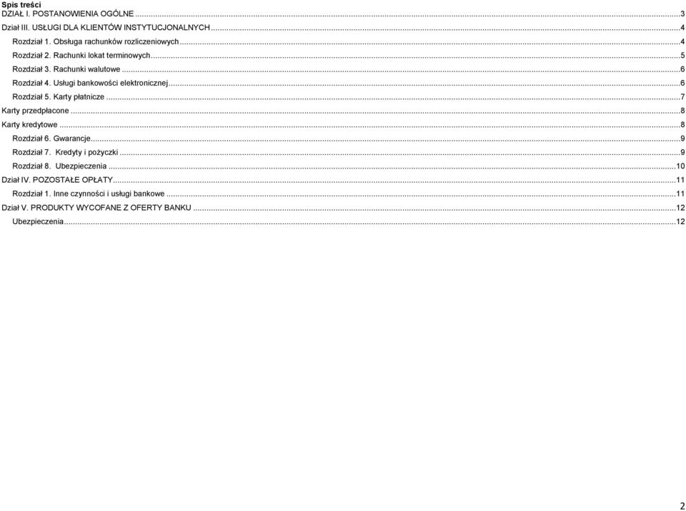 Karty płatnicze...7 Karty przedpłacone...8 Karty kredytowe...8 Rozdział 6. Gwarancje...9 Rozdział 7. Kredyty i pożyczki...9 Rozdział 8.