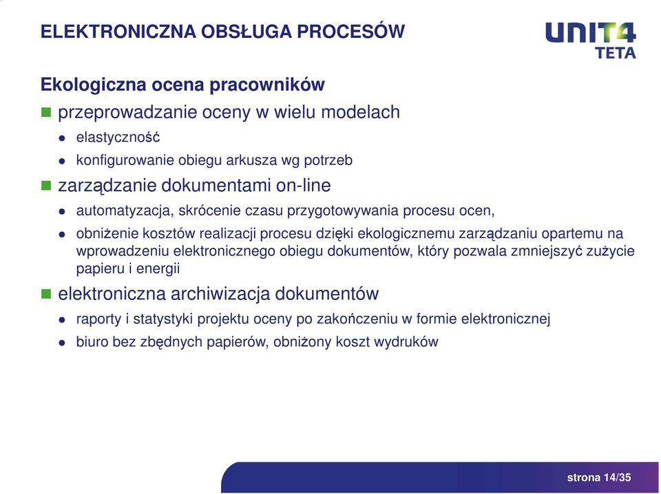 ekologicznemu zarządzaniu opartemu na wprowadzeniu elektronicznego obiegu dokumentów, który pozwala zmniejszyć zuŝycie papieru i energii elektroniczna