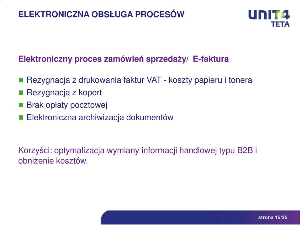 Rezygnacja z kopert Brak opłaty pocztowej Elektroniczna archiwizacja dokumentów