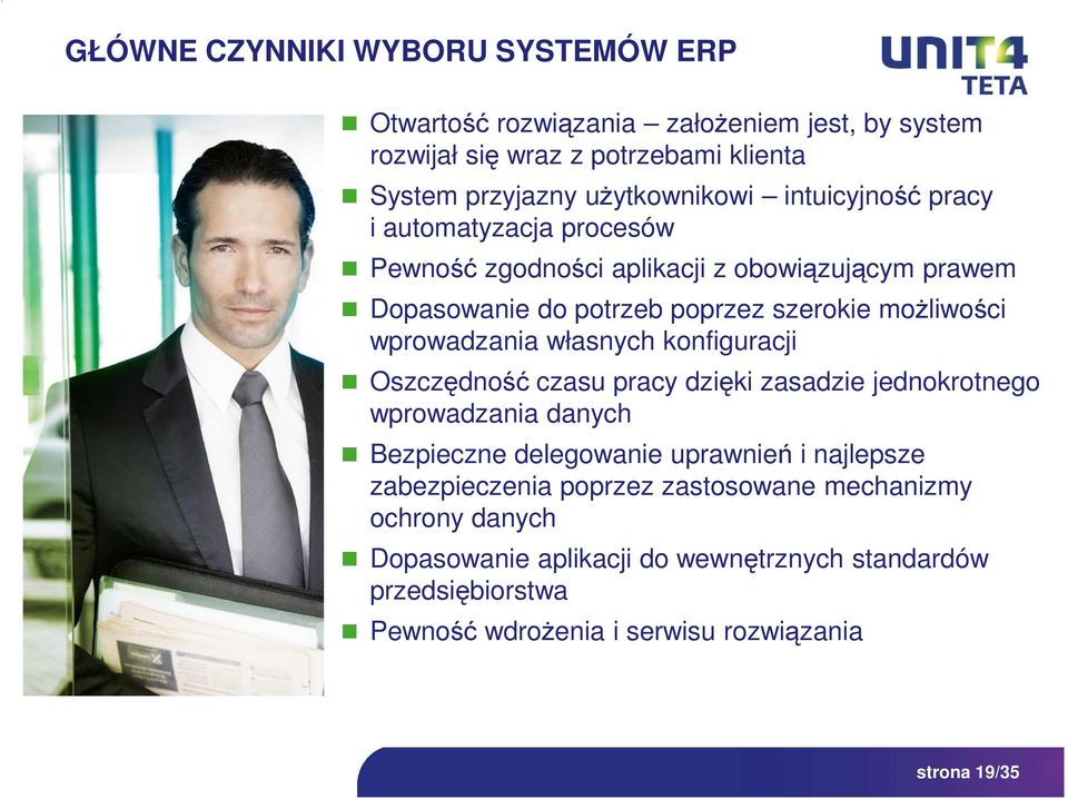 własnych konfiguracji Oszczędność czasu pracy dzięki zasadzie jednokrotnego wprowadzania danych Bezpieczne delegowanie uprawnień i najlepsze zabezpieczenia