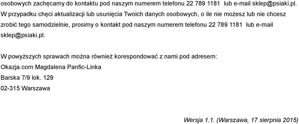 samodzielnie, prosimy o kontakt pod naszym numerem telefonu 22 789 1181 lub e-mail sklep@psiaki.pl.