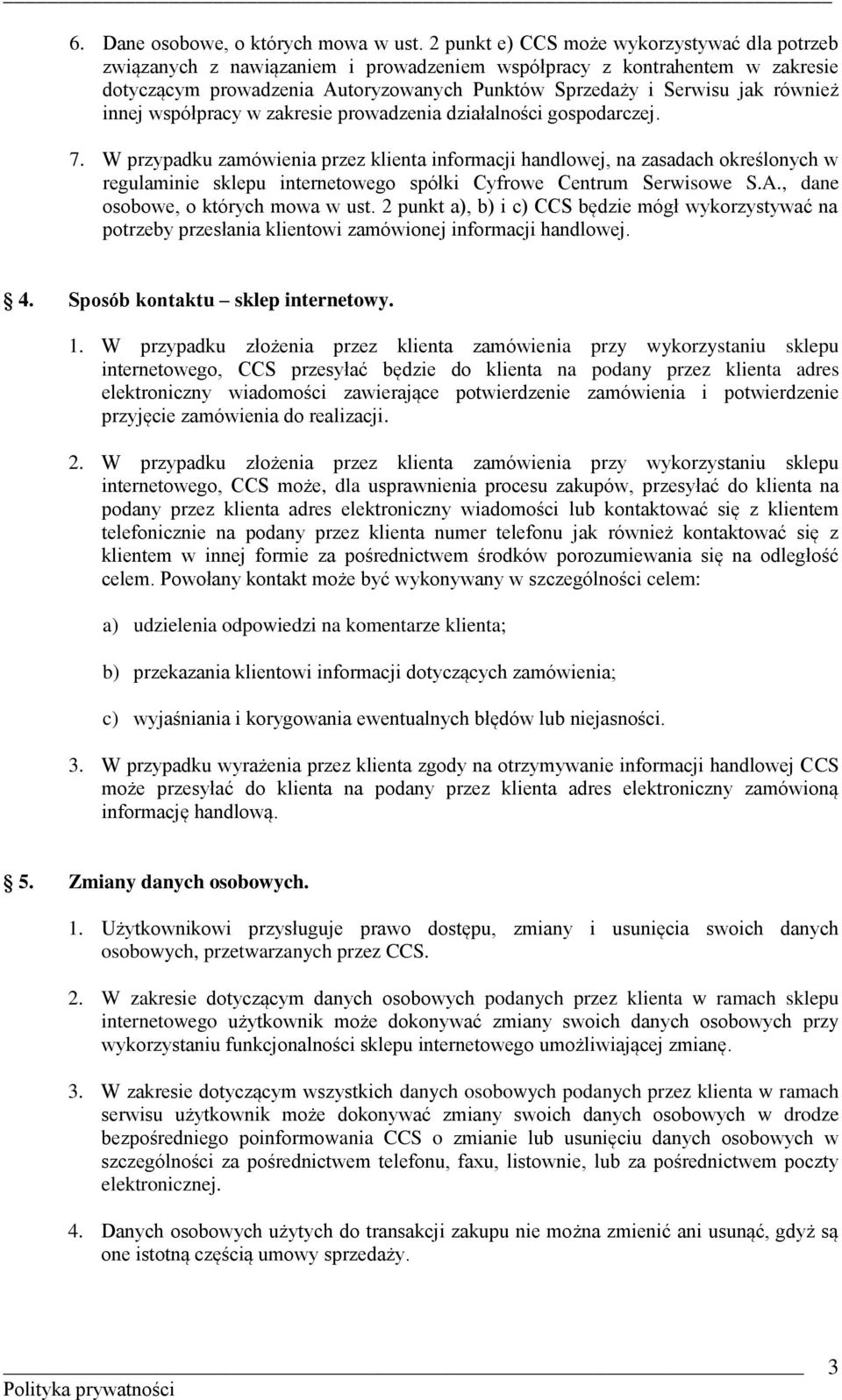 również innej współpracy w zakresie prowadzenia działalności gospodarczej. 7.