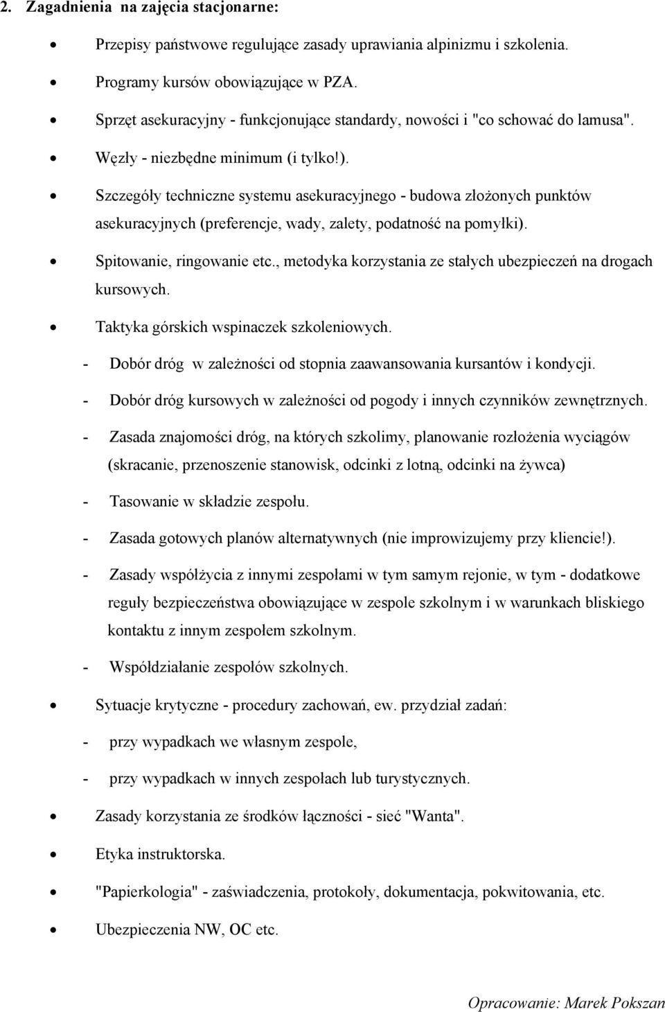 Szczegóły techniczne systemu asekuracyjnego - budowa złożonych punktów asekuracyjnych (preferencje, wady, zalety, podatność na pomyłki). Spitowanie, ringowanie etc.