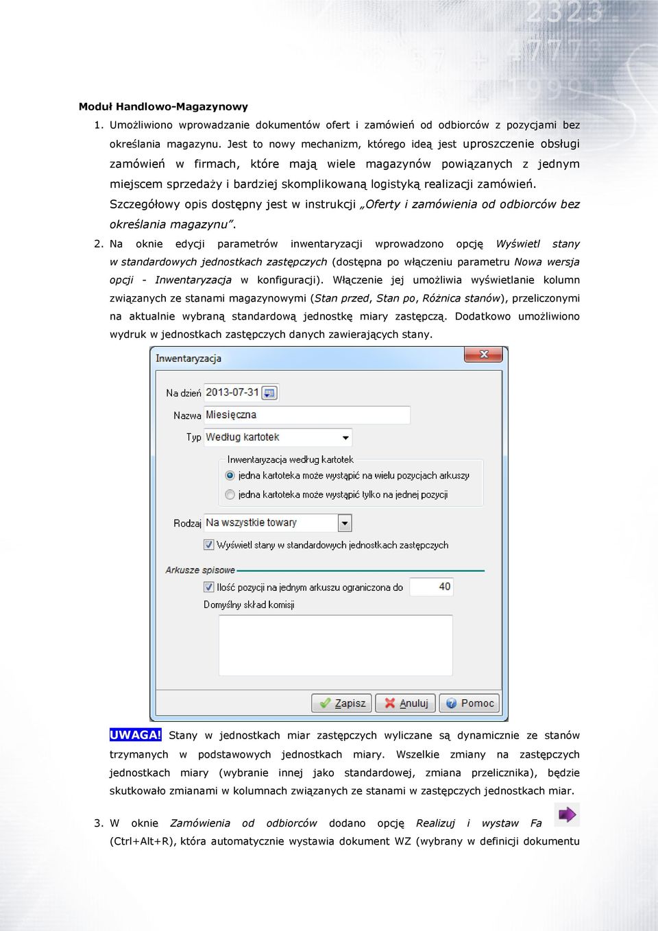 zamówień. Szczegółowy opis dostępny jest w instrukcji Oferty i zamówienia od odbiorców bez określania magazynu. 2.