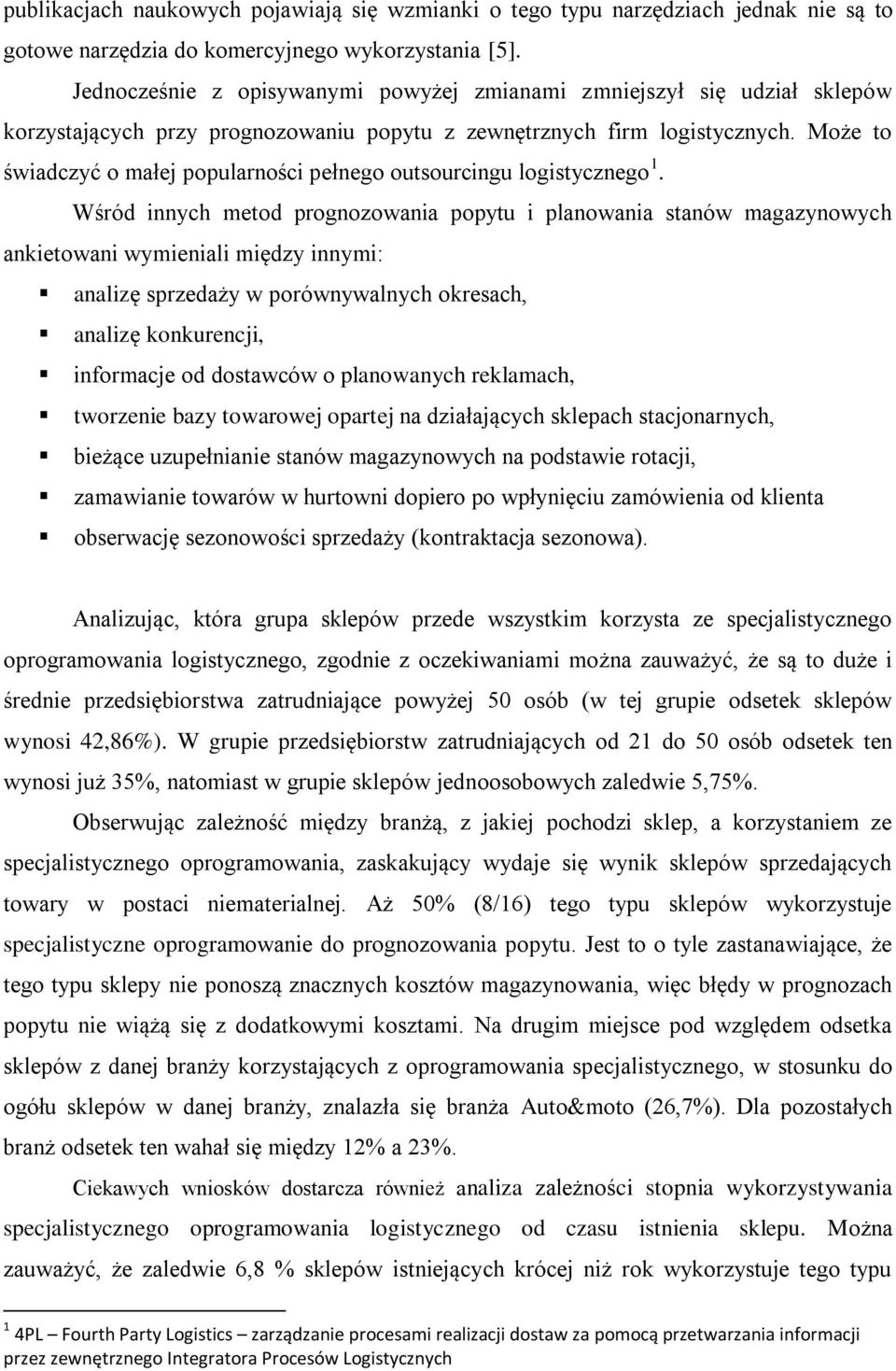 Może to świadczyć o małej popularności pełnego outsourcingu logistycznego 1.