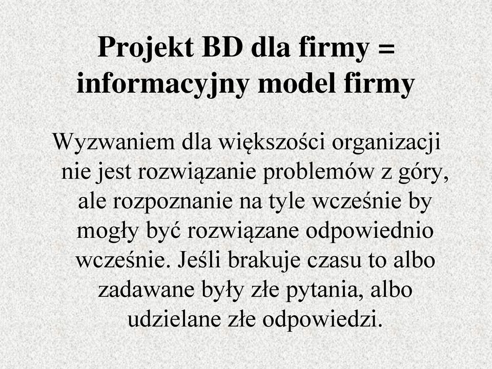 rozpoznanie na tyle wcześnie by mogły być rozwiązane odpowiednio