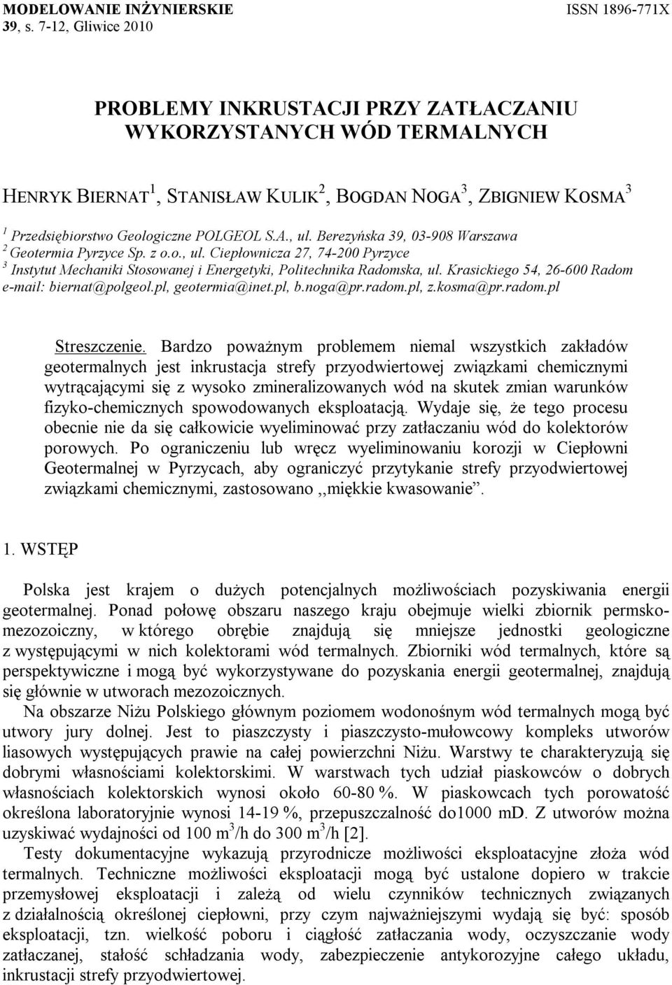 Berezyńska 39, 03-908 Warszawa 2 Geotermia Pyrzyce Sp. z o.o., ul. Ciepłownicza 27, 74-200 Pyrzyce 3 Instytut Mechaniki Stosowanej i Energetyki, Politechnika Radomska, ul.