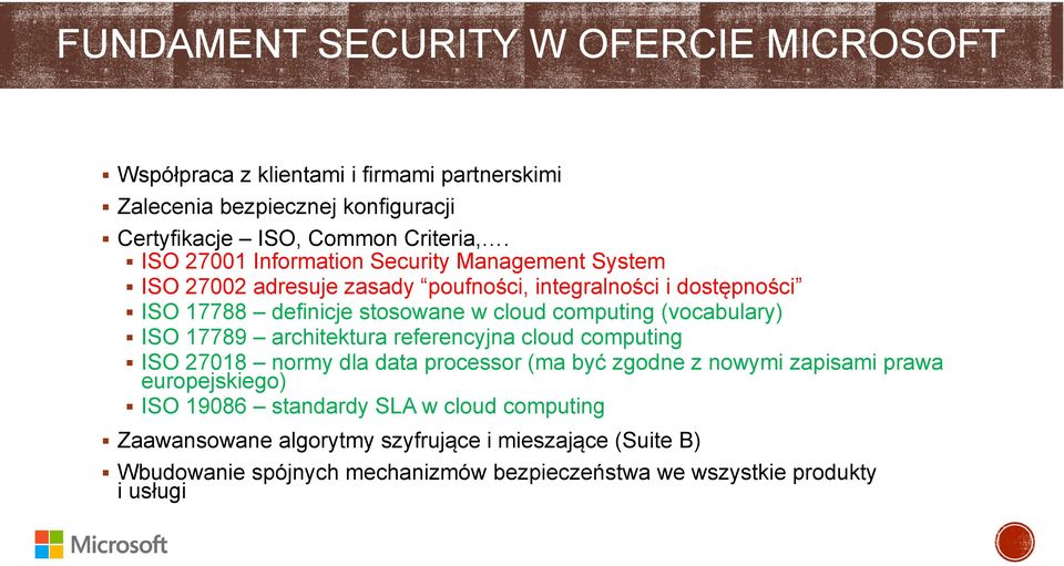 (vocabulary) ISO 17789 architektura referencyjna cloud computing ISO 27018 normy dla data processor (ma być zgodne z nowymi zapisami prawa europejskiego) ISO