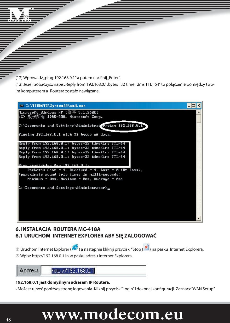 1 URUCHOM INTERNET EXPLORER ABY SIĘ ZALOGOWAĆ Uruchom Internet Explorer ( ) a następnie kliknij przycisk Stop ( ) na pasku Internet Explorera.