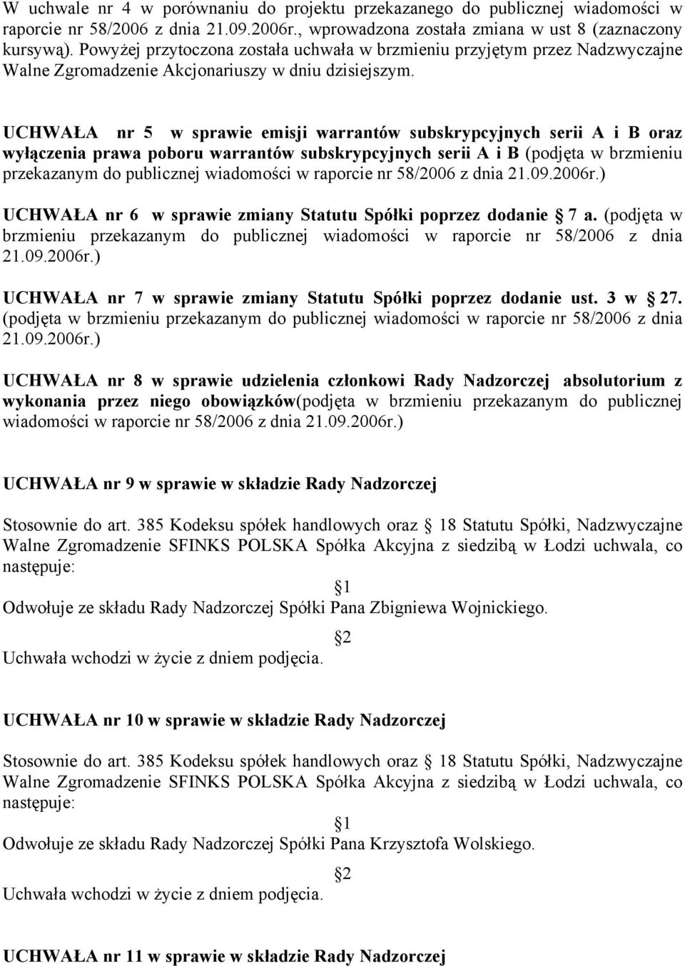 UCHWAŁA nr 5 w sprawie emisji warrantów subskrypcyjnych serii A i B oraz wyłączenia prawa poboru warrantów subskrypcyjnych serii A i B (podjęta w brzmieniu przekazanym do publicznej wiadomości w